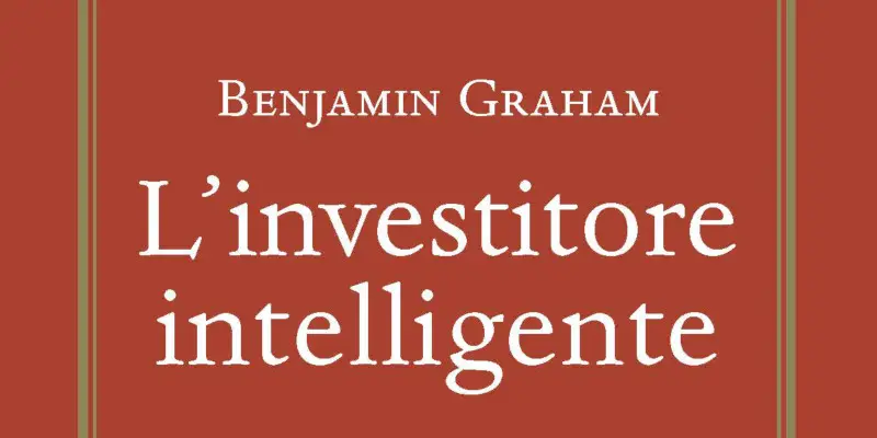 L'investitore intelligente – Benjamin Graham – Ora in italiano! – Idea  Investimento