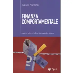 Finanza comportamentale. Scoprire gli errori che fanno perdere denaro